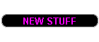 NEW STUFF