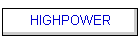 HIGHPOWER