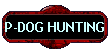 P-DOG HUNTING
